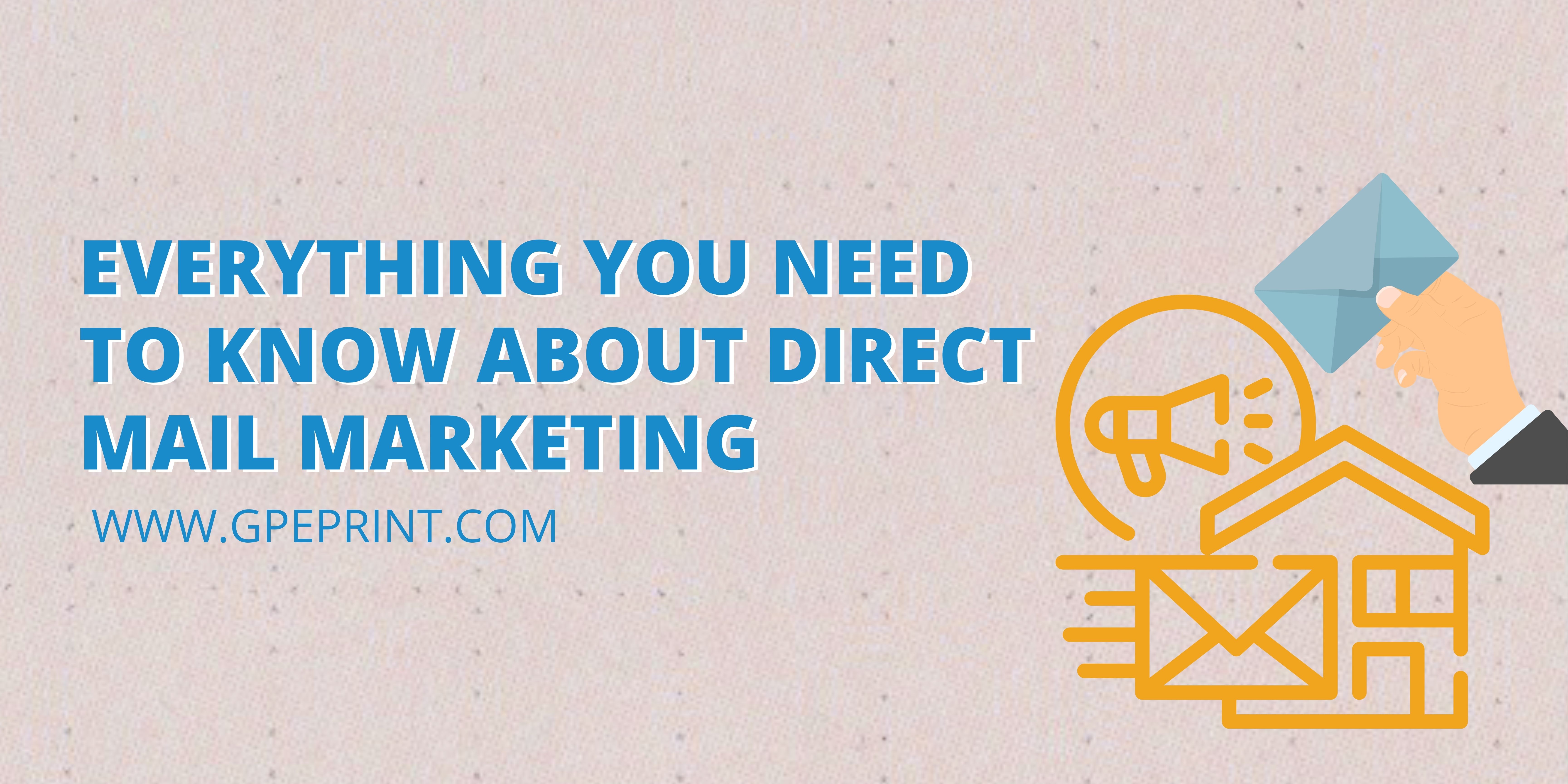 Everything You Need To Know About Direct Mail Marketing